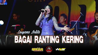 Bagai Ranting Kering - Lusyana Jelita | Om.ADELLA Real Dangdut | DHEHAN Pro Audio | HVS Sragen