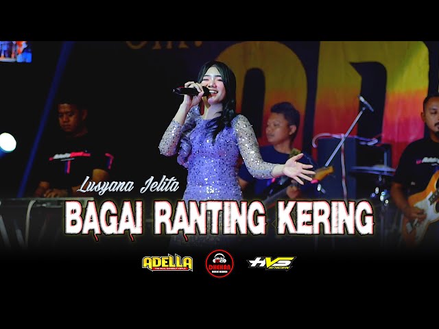 Bagai Ranting Kering - Lusyana Jelita | Om.ADELLA Real Dangdut | DHEHAN Pro Audio | HVS Sragen class=