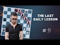 The last daily lesson with a grandmaster 91