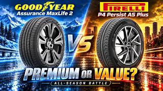 Goodyear Assurance MaxLife 2 vs Pirelli P4 Persist AS Plus: Which Is Better?