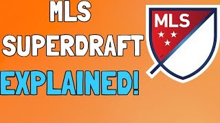MLS Superdraft EXPLAINED!