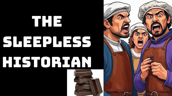 The Sleepless Historian | The First Ever Chocolate Bar That Almost Destroyed BoringHistoryForSleep