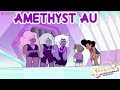 Amethyst AU - Alternative Universe)- Steven Universe Future