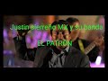 Justin sierreño MX y su banda - El patrón (Letra)