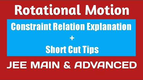 Rotational Motion - Constraint Relation