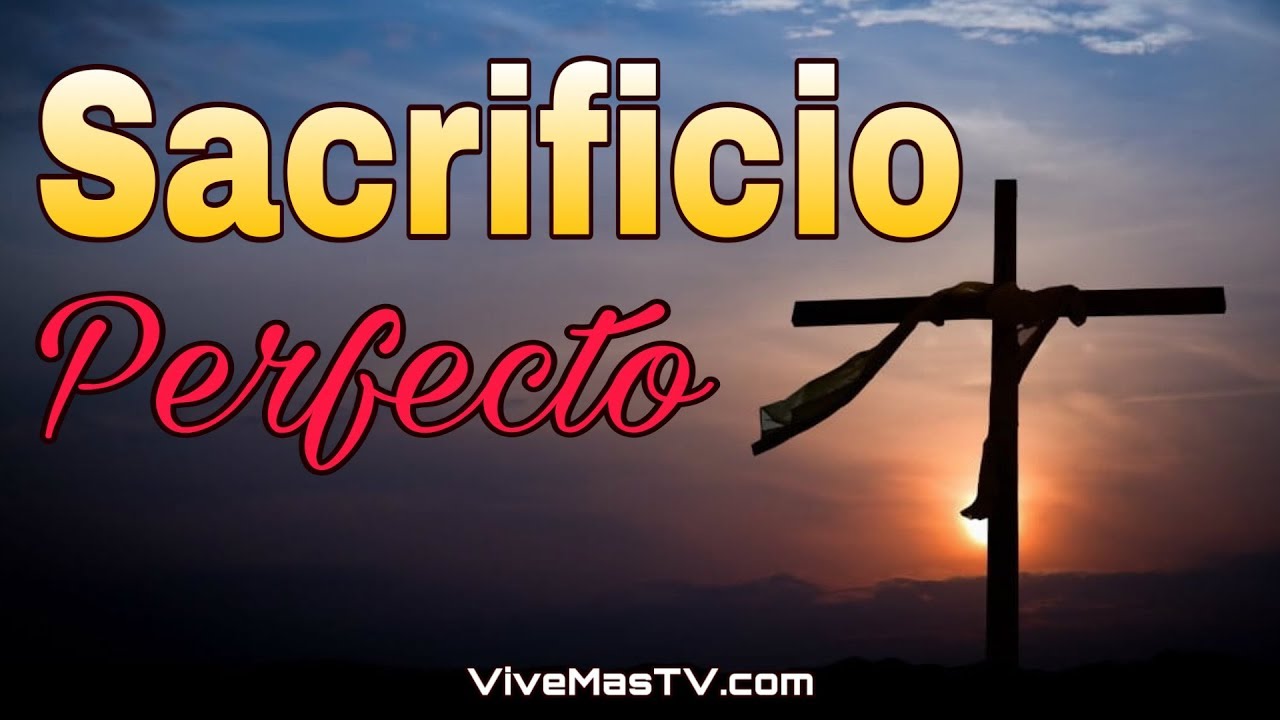 Sacrificio Perfecto | Palabra de Vida y Salvacion - YouTube