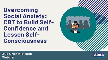 Overcoming Social Anxiety: CBT to Build Self-Confidence and Lessen Self-Consciousness