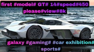 first #model# GT #14 speed# 450 #galaxy gaming #car #sports #exhibition #view 8k