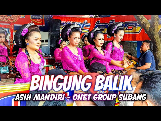 BINGUNG BALIK || BAJIDORAN ONET GROUP MAMAH CABE RAWIT ~ ASIH MANDIRI (EGOT JAIPONG) class=