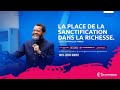 La place de la sanctification dans la richesse. Pasteur MARCELLO TUNASI Culte des projets