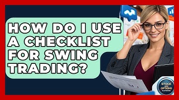 How Do I Use A Checklist For Swing Trading? - Stock and Options Playbook