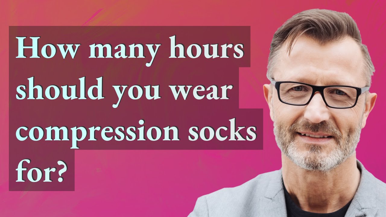 How many hours should you wear compression socks for? YouTube