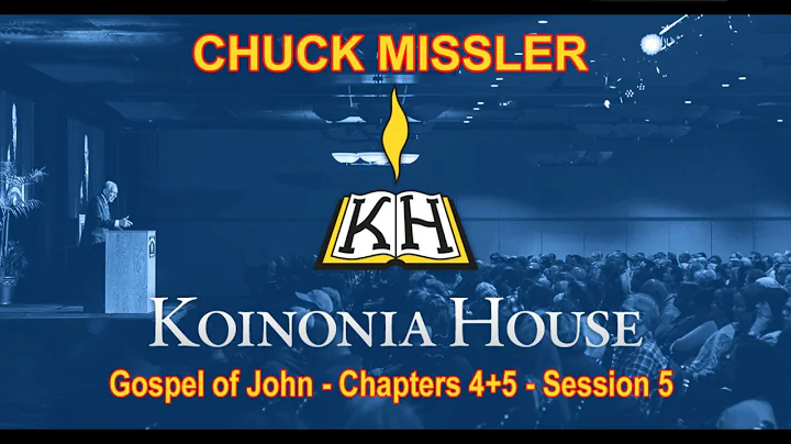 Chuck Missler, John Chapter 4  & 5, Session 5