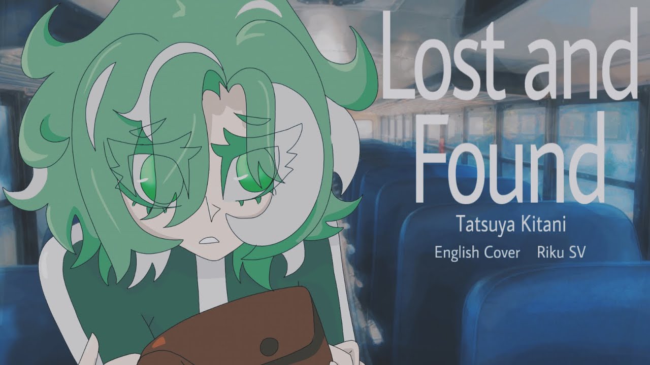 Lost and Found (キタニタツヤ / Tatsuya Kitani) - English Cover 「Riku SV 」