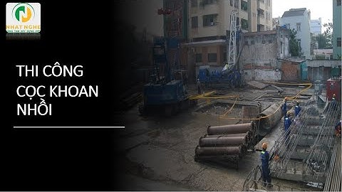 |Kỹ sư Xây dựng - QS| Thi công cọc khoan nhồi & Những điều phải biết