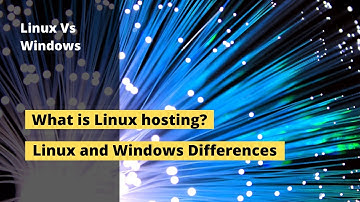 What is Linux hosting? Linux and Windows Differences