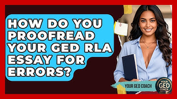 How Do You Proofread Your GED RLA Essay For Errors? - Your GED Coach