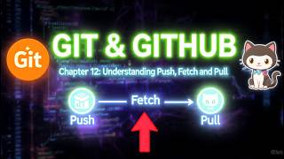 Git - Understanding Pull, Fetch and Push (chapter 12)