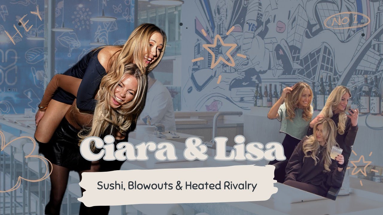 Ciara & Lisa: Sushi, Blowouts & Heated Rivalry