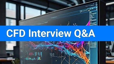 CFD Mock Job Interview with Frequently asked Questions and answers | Computational Fluid Dynamics