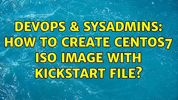 DevOps & SysAdmins: How to create CentOS7 ISO image with kickstart file?