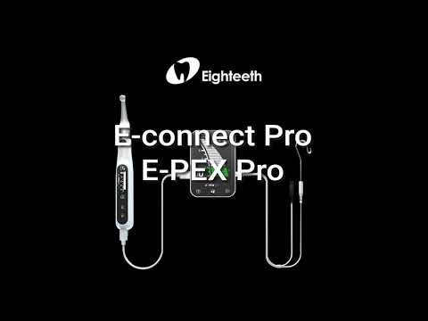 A Quick Guide of Eighteeth Endo Motor and Apex Locator E-connect Pro & E-PEX Pro