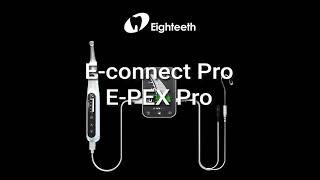 A Quick Guide of Eighteeth Endo Motor and Apex Locator E-connect Pro & E-PEX Pro