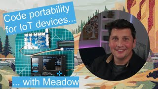 Code portability for IoT using Wilderness Labs Meadow