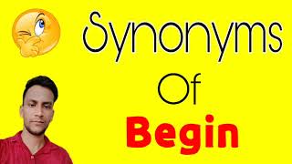 Begin ka synonym | Begin synonym | synonyms of Begin Began Synonym