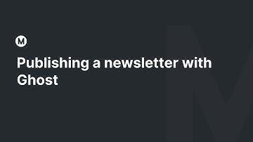 Publishing a newsletter with Ghost