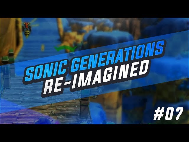 Sonic Generations Re-Imagined Project - Blue Hill Zone ! But Keep this Music ? class=