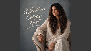 Whatever Comes Next