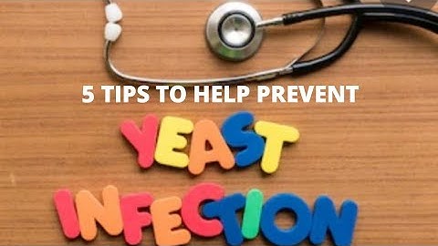 5 Tips To Help Prevent Yeast Infections - health is wealth
