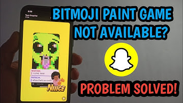 Bitmoji Paint Game Not Available On Snapchat Problem Solved