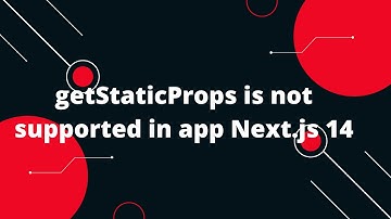 Next.js 14 Tutorial #33 getStaticProps is not supported in app Next.js 14