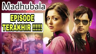 Akhir Kisah Madhubala Episode terakhir