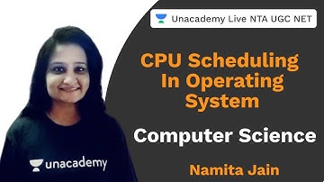 CPU Scheduling in Operating System | Computer Science | Unacademy Live NTA UGC NET | Namita Jain