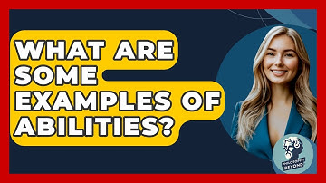 What Are Some Examples Of Abilities? - Philosophy Beyond