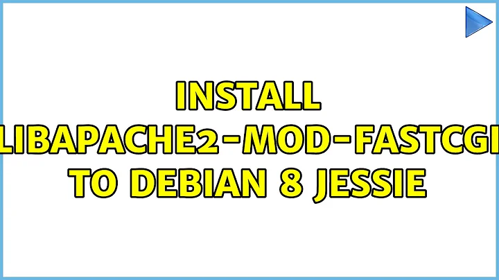 Install libapache2-mod-fastcgi to Debian 8 Jessie (2 Solutions!!)