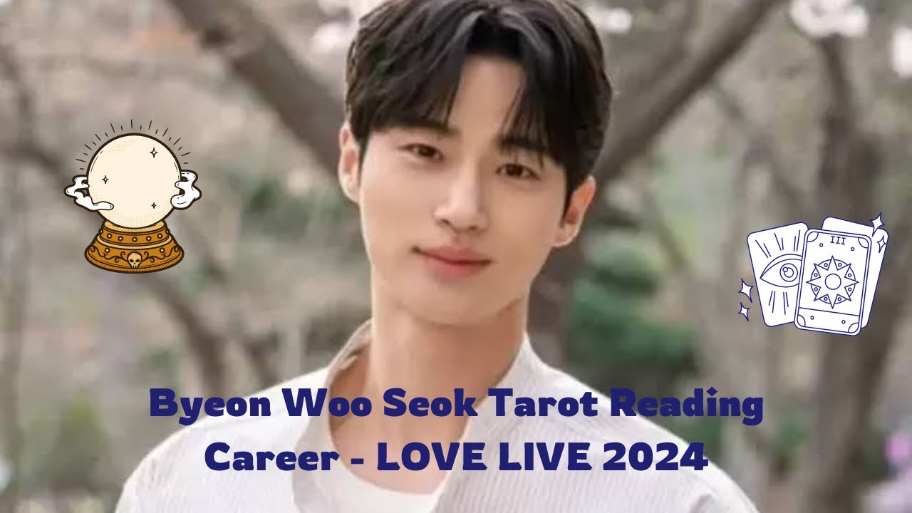 Tarot General Reading Career Love Live Byeon Woo Seok 2024 🔮