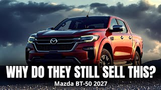 Player Profile Why Do They Still Sell This? | 2027 Mazda BT-50 Review