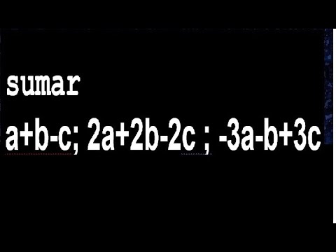 sumar a+b-c ; 2a+2b-2c ; -3a-b+3c reduccion de terminos semejantes ...
