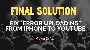 How to fixing Error uploading video from iPhone to YouTube. Final Conclusion