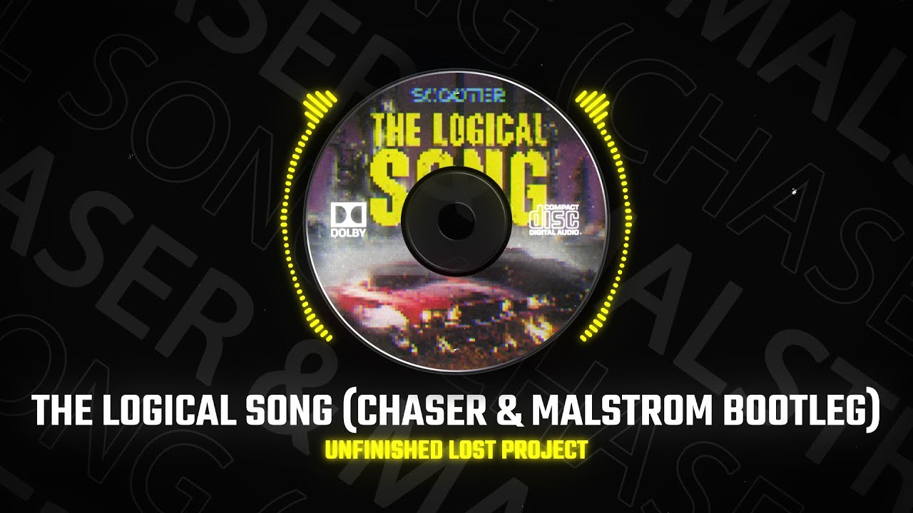 Scooter - The Logical Song (ChaseR & Malstrom Unfinished Lost Project Bootleg)