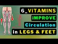 6 vitamins boost leg  foot circulation instantly