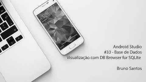 Android Studio 3.4.1 - Bases de Dados #02 - Visualização com DB Browser for SQLite #33