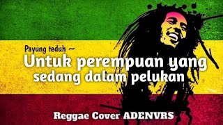 Untuk Perempuan Yang Sedang Dalam Pelukan  Payung Teduh Reggae Cover Adenvrs