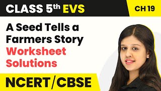 Class 5 EVS Chapter 19 |A Seed Tells a Farmers Story- Worksheet Solutions | Looking Around Book