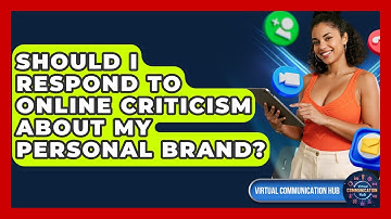 Should I Respond To Online Criticism About My Personal Brand? - Virtual Communication Hub