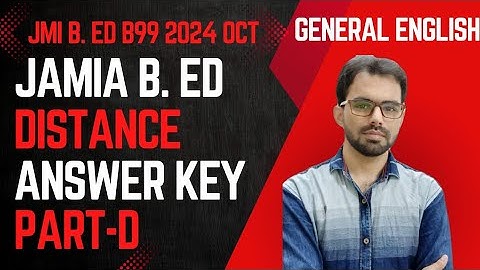 JMI B.Ed Distance Answer Key || JMI B.Ed B99 answer key Part-D General English By Sajjad Sir